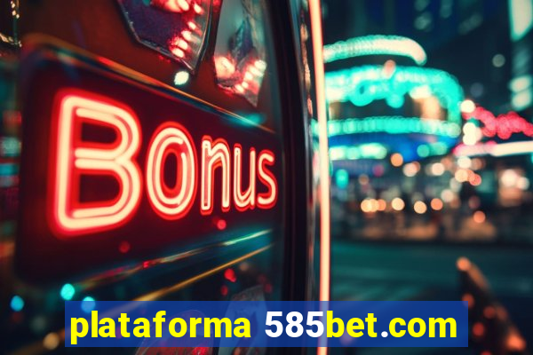 plataforma 585bet.com